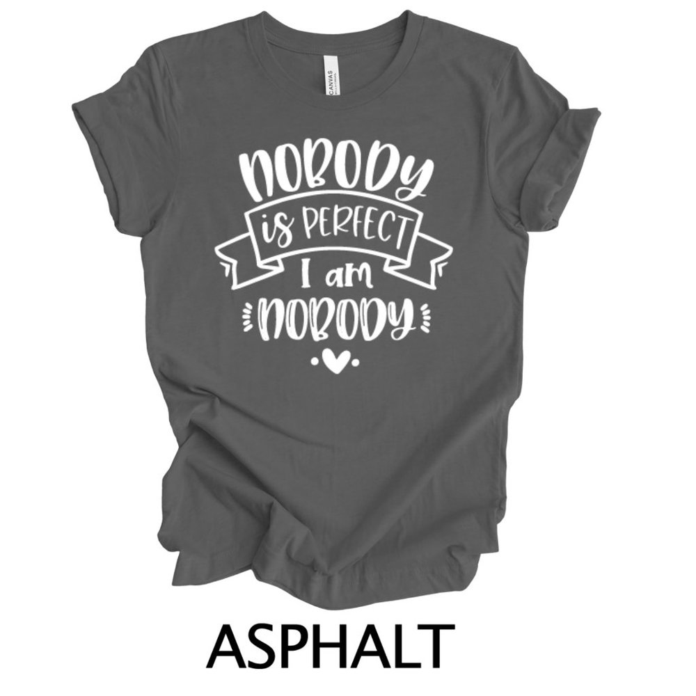 Funny shirt "nobody is perfect I am nobody" , choose size and color